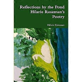 Reflexionen am Teich: Hilarie Rosemans Poesie