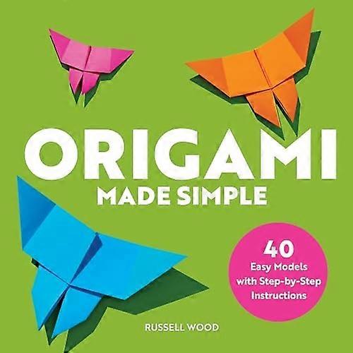 Origami Made Simple: 40 Easy Models with Step-By-Step Instructions