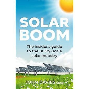 Solar Boom: Der Insider-Leitfaden für die Solarindustrie im Versorgungs- und Scale-Maßstab