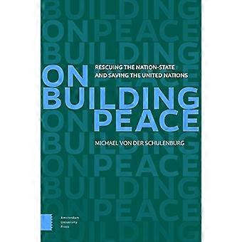 Construire la paix : sauver l’État-nation et sauver les Nations Unies