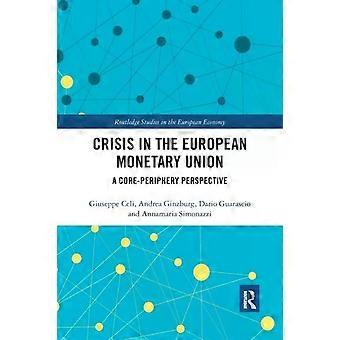 Crisis In The European Monetary Union A Core-periphery Perspective - Giuseppe Celi
