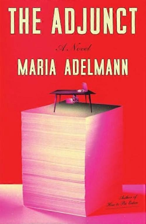 Adjunct : a Novel