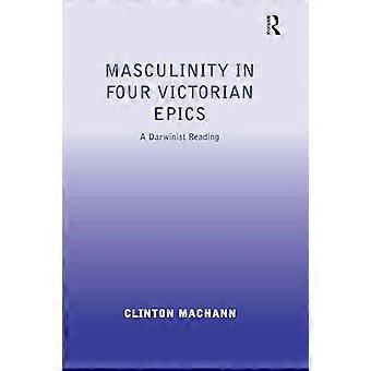 Masculinity in Four Victorian Epics A Darwinist Reading