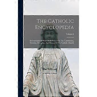 The Catholic Encyclopedia An International Work Of Reference On The Constitution - Anonymous - Hardcover - en Book