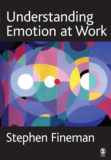 Understanding Emotion At Work - Stephen Fineman - Occupational and industrial psychology - Sage Publications UK - Paperback