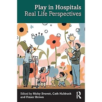 Play In Hospitals Real Life Perspectives - Taylor & Francis Ltd