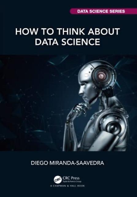 How To Think About Data Science by Diego MirandaSaavedra Paperback