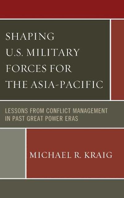 Shaping U.s. Military Forces For The Asiapacific by Michael R. Kraig Paperback Book