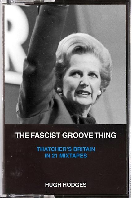 The Fascist Groove Thing by Hugh Hodges Paperback