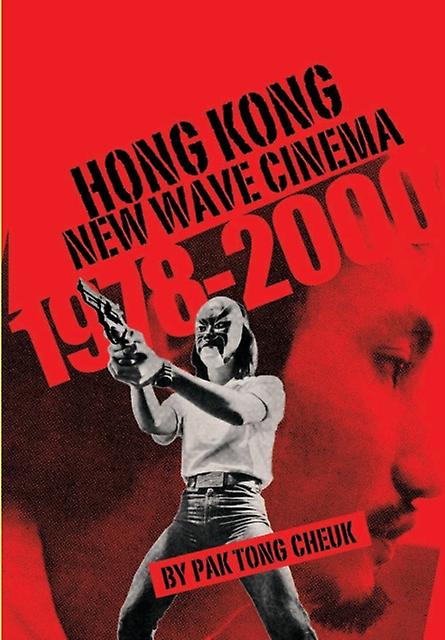 Hong Kong New Wave Cinema 19782000 by Pak Tong Cheuk Paperback Book