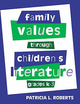 Family Values Through Childrens Literature Grades K3 by Patricia L. Roberts Paperback Book