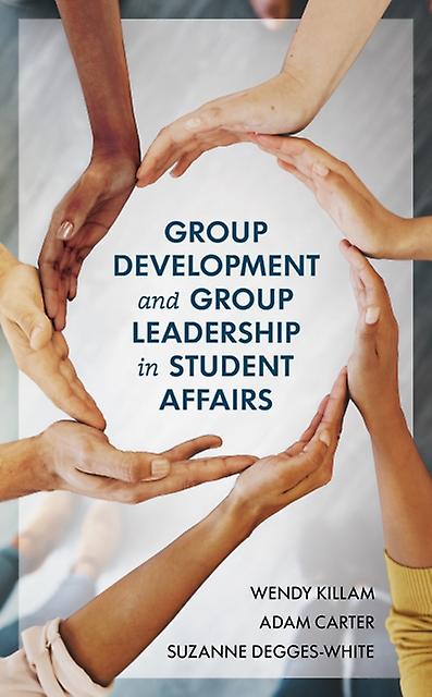 Group Development And Group Leadership In Student Affairs by Suzanne DeggesWhite Paperback