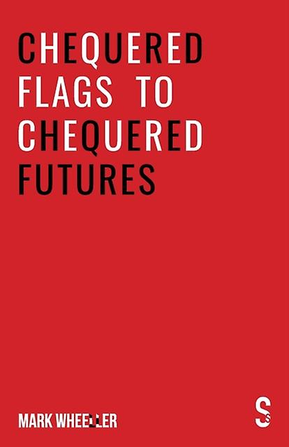 Chequered Flags To Chequered Futures by Mark Wheeller Paperback