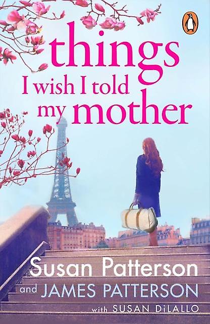 Things I Wish I Told My Mother by James Patterson Paperback Book