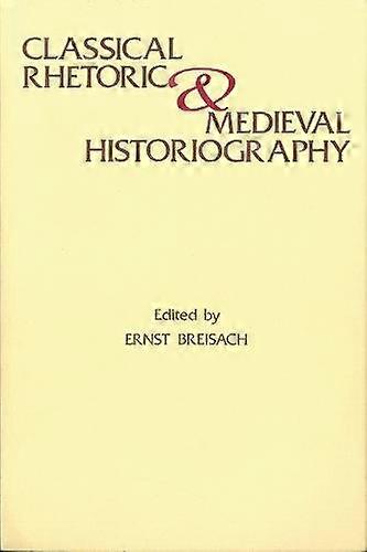 Classical Rhetoric And Medieval Historiography Hardback Book