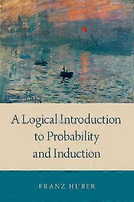 Logical Introduction to Probability and Induction