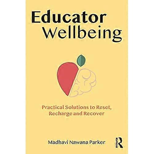 Educator Wellbeing: Practical Solutions to Reset, Recharge and Recover