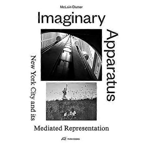Imaginary Apparatus: New York City and its Mediated Representation