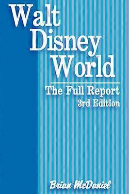Walt Disney World The Full Report THE FULL REPORT