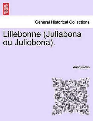 Lillebonne Juliabona ou Juliobona