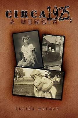 CIRCA 1925 A MEMOIR