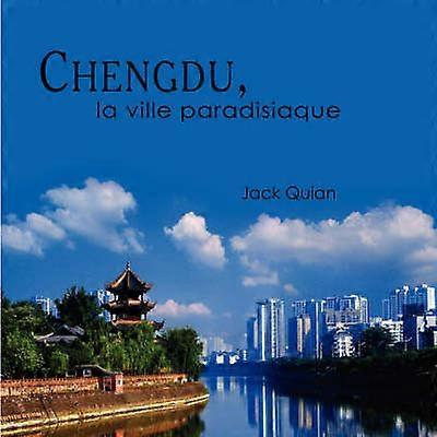Chengdu La Ville Paradisiaque