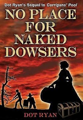 No Place for Naked Dowsers