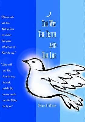 The Way The Truth and The Life