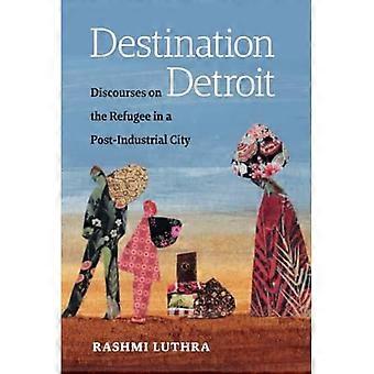 Destination Detroit : Diskurse über den Flüchtling in einer postindustriellen Stadt