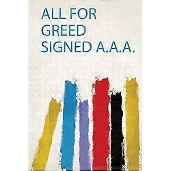 Alt for grådighet signert A. A. A.