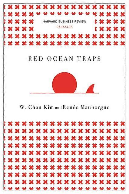 Red Ocean Traps Harvard Business Review Classics by Renee A. Mauborgne Paperback