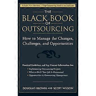 The Black Book of Outsourcing: wie gelingt es die Veränderungen, Herausforderungen und Chancen: wie gelingt es die Veränderungen, Herausforderungen und Chancen
