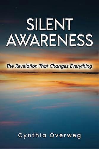 Silent Awareness: The Revelation That Changes Everything