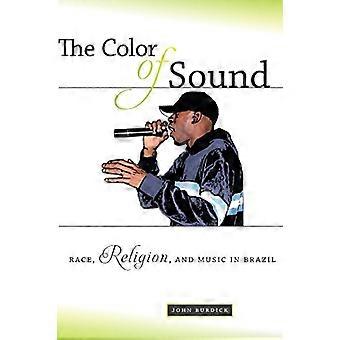 Die Farbe des Klangs: Rasse, Religion und Musik in Brasilien