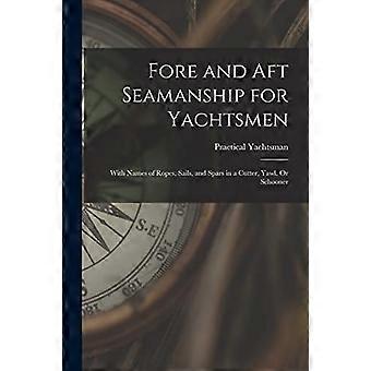 Voor- en achterzeemanschap voor zeilers : met namen van touwen, zeilen en rondhouten in een kotter, gier of schoener