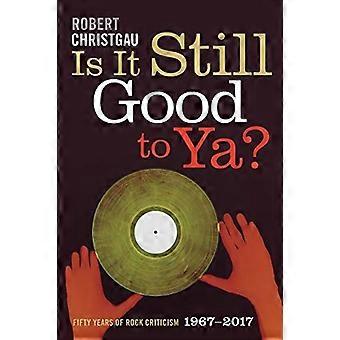 Est-il toujours bon à toi ? : Fifty Years of Rock critique, 1967-2017