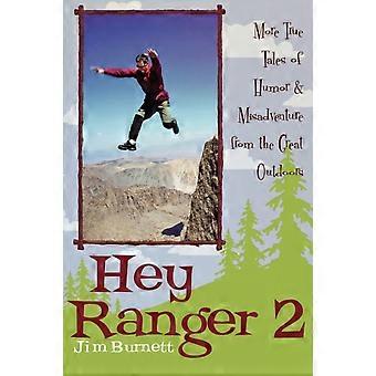 Hey Ranger 2 More True Tales Of Humor & Misadventure From The Great Outdoors - Jim Burnett - Paperback - en Book