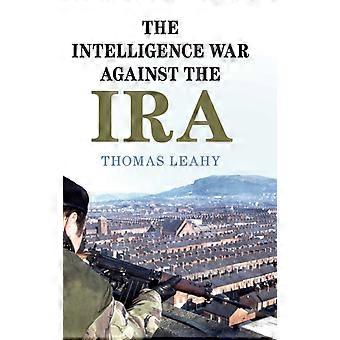 The Intelligence War Against The Ira - Thomas Leahy - Hardcover - en Book