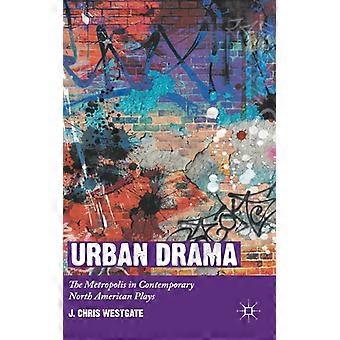 Urban Drama The Metropolis In Contemporary North American Plays
