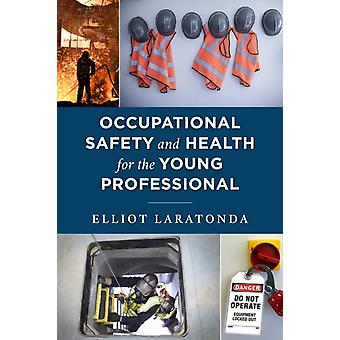 Occupational Safety And Health For The Young Professional - Elliot Laratonda