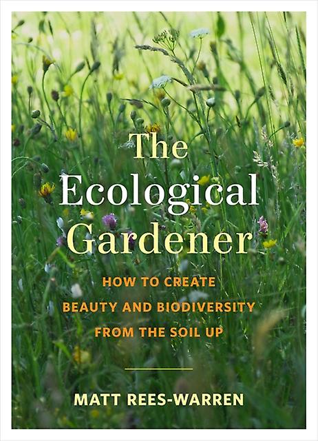 The Ecological Gardener by Matt ReesWarren Paperback