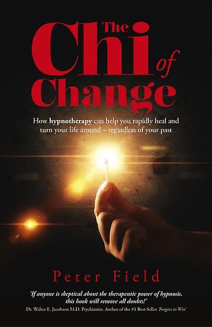 Chi Of Change The How Hypnotherapy Can Help You Heal And Turn Your Life Around by Peter Field Paperback Book