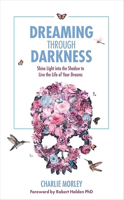 Dreaming Through Darkness by Charlie Morley Paperback