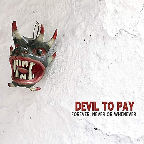 Devil To Pay - Forever, Never Or Whenever [CD]
