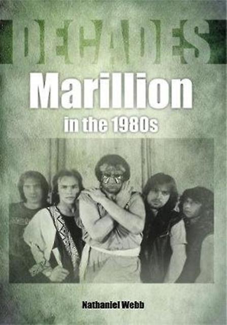 Marillion In The 1980s Decades by Nathaniel Webb Paperback