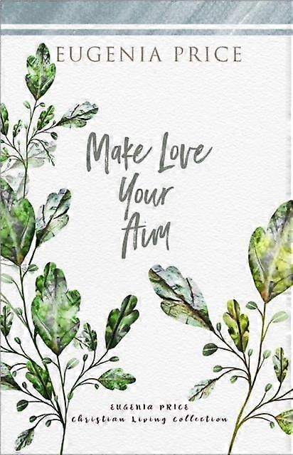 Make Love Your Aim by Eugenia Price Hardback Book