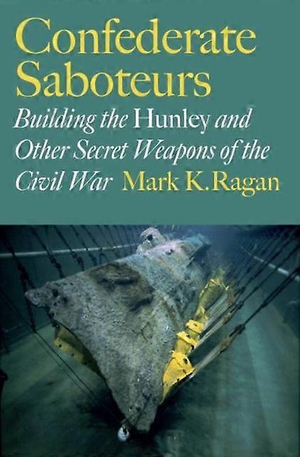 Confederate Saboteurs by Mark K. Ragan Paperback Book