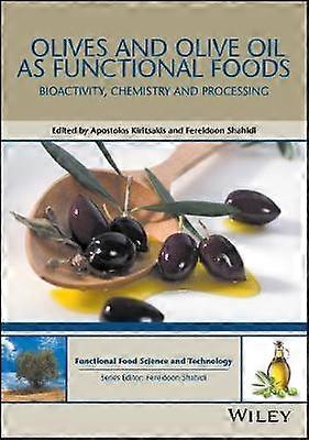 Olives and Olive Oil as Functional Foods - Bioactivity Chemistry and Processing