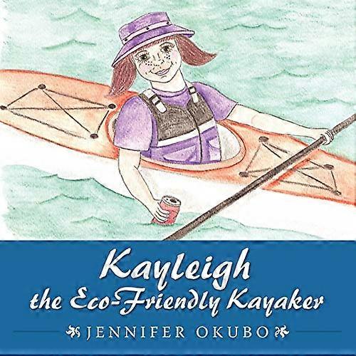 Kayleigh the Eco-Friendly Kayaker