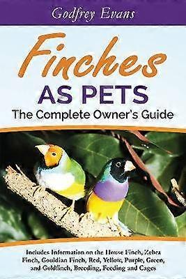 Finches as Pets - The Complete Owner's Guide